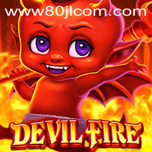 Exploring the Thrilling World of DevilFire and 80JL.COM